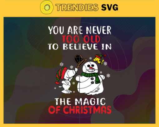 You are never too old to believe in the magic of christmas Svg Christmas Svg Christmas Bell Svg Christmas Gift Christmas Icon Svg For Christmas Svg Design 10283