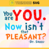 You are you now isnt that Pleasant Svg Dr Seuss Face svg Dr Seuss svg Cat In The Hat Svg dr seuss quotes svg Dr Seuss birthday Svg Design 10287