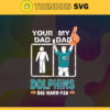 Your Dad My Dad Dolphins Die Hard Fan svg Fathers Day Gift Footbal ball Fan svg Dad Nfl svg Fathers Day svg Dolphins DAD svg Design 10360