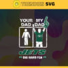 Your Dad My Dad Jets Die Hard Fan svg Fathers Day Gift Footbal ball Fan svg Dad Nfl svg Fathers Day svg Jets DAD svg Design 10365