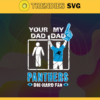 Your Dad My Dad Panthers Die Hard Fan svg Fathers Day Gift Footbal ball Fan svg Dad Nfl svg Fathers Day svg Panthers DAD svg Design 10368