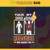 Your Dad My Dad Redskins Die Hard Fan svg Fathers Day Gift Footbal ball Fan svg Dad Nfl svg Fathers Day svg Redskins DAD svg Design 10373