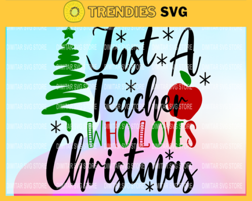 just a teacher who loves Christmas SVG cutting fileChristmas SVG Christmas tshirt designs Christmas clipar Design 5440 Design 5440