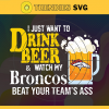 I Just Want To Drink Beer Watch My Broncos Beat Your Teams Ass Svg Denver Broncos Svg Broncos svg Broncos Girl svg Broncos Fan Svg Broncos Logo Svg Broncos Team Nfl team svg