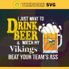I Just Want To Drink Beer Watch My Vikings Beat Your Teams Ass Svg Minnesota Vikings Svg Vikings svg Vikings Girl svg Vikings Fan Svg Vikings Logo Svg Vikings Team Nfl team svg Sports Svg Nfl svg
